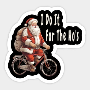 I Do It For The Ho's Funny Christmas Sticker